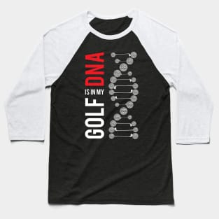 Golf Is In My DNA Baseball T-Shirt